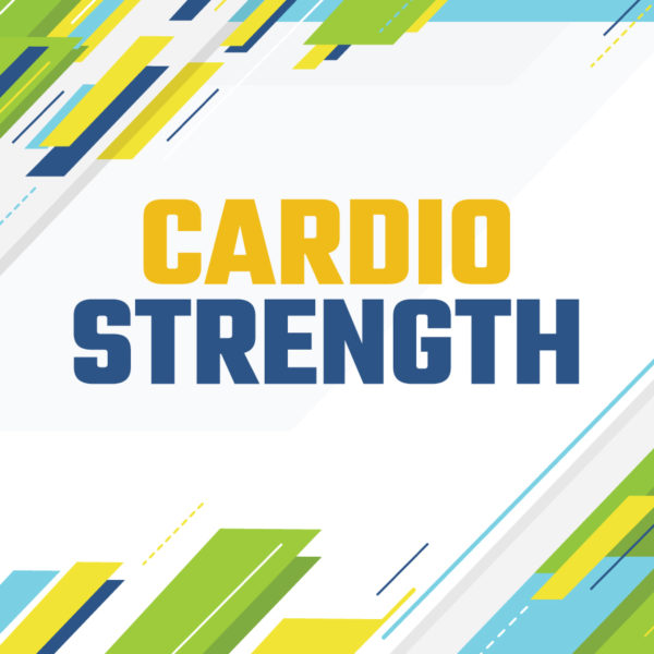 CARDIO STRENGTH: Mondays, May 5 - June 23
