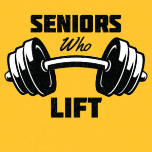 SENIORS WHO LIFT: Mondays, May 5 - June 30