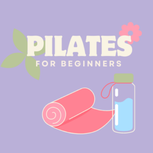 PILATES FOR BEGINNERS: Tuesdays, May 20 - June 24