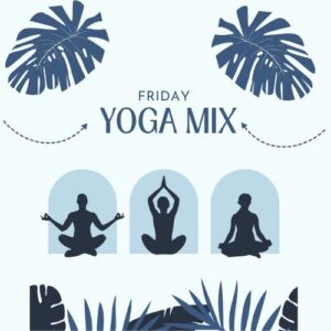 YOGA MIX: Fridays, May 2 - June 27
