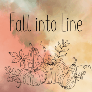 FALL INTO LINE: Mondays, Sept 8 - 29